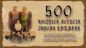 500 rocznica ścięcia Jakuba Adebara