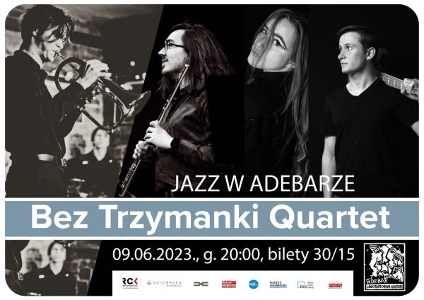 JAZZ W ADEBARZE, czyli Bez Trzymanki Quartet - live