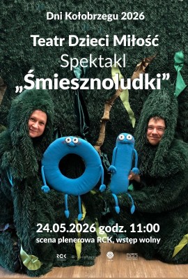 DNI KOŁOBRZEGU '26: Spektakl rodzinny „Śmiesznoludki” - Teatr Dzieci Miłość